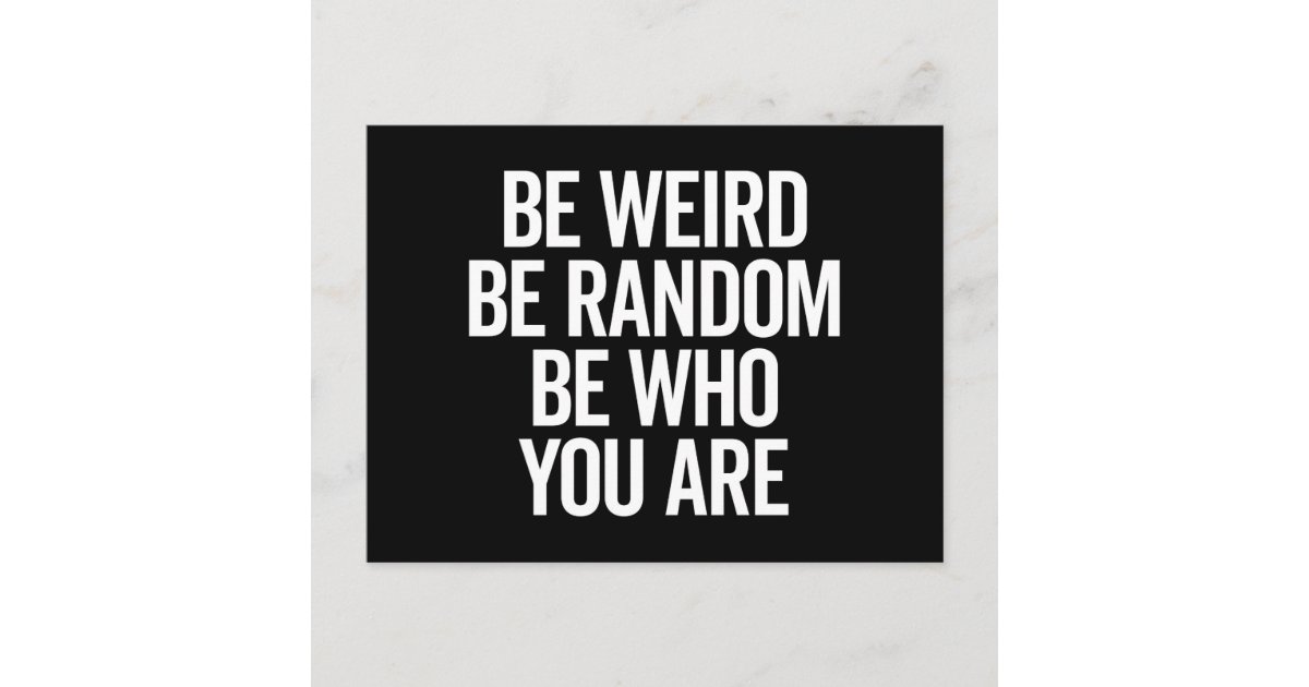 Be weird random quote postcard zazzle