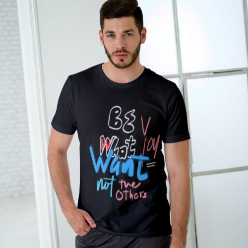 Be What You Want Not The Others Inspirational T_Shirt