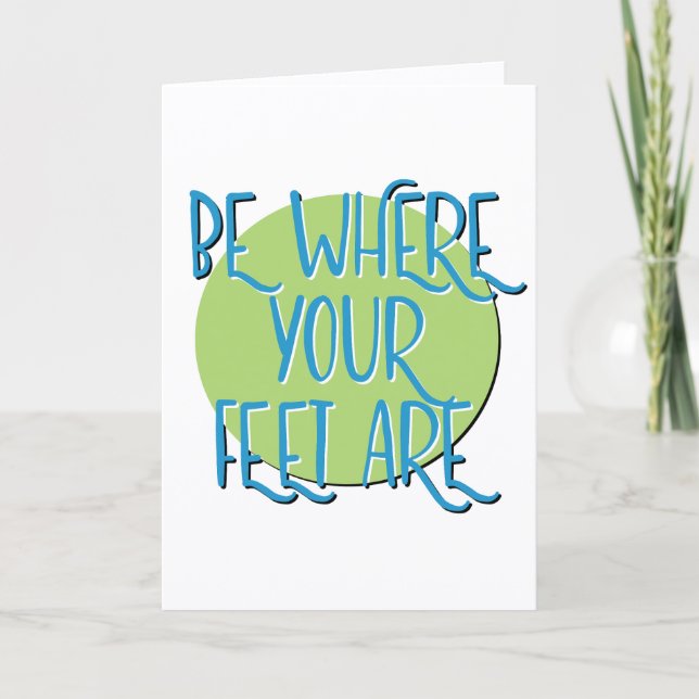 Be Where Your Feet Are Recovery Slogan Anniversary Card (Front)