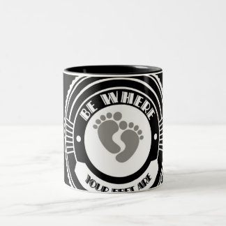 Be Where Your Feet Are - Two-Tone Mug