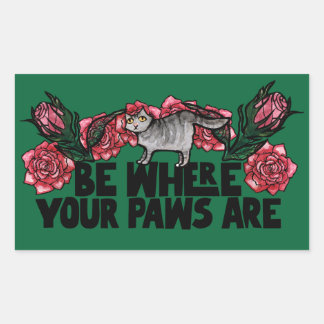Be where your paws are cute grey kitty cat rectangular sticker