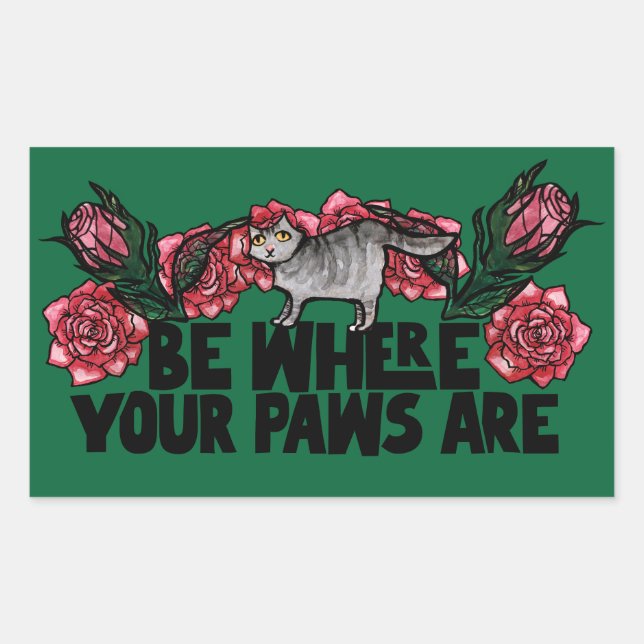 Be where your paws are cute grey kitty cat rectangular sticker (Front)