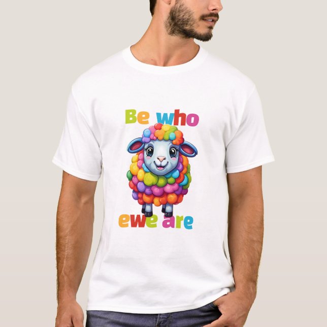 Be who ewe are Rainbow Sheep T-Shirt (Front)