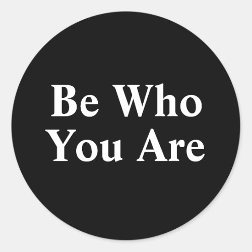 Be Who You Are Classic Round Sticker