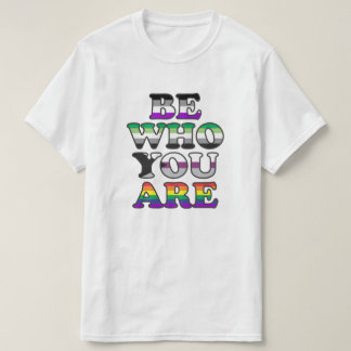 Be Who You Are Shirt