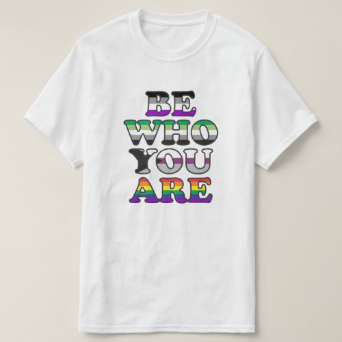 Be Who You Are Shirt