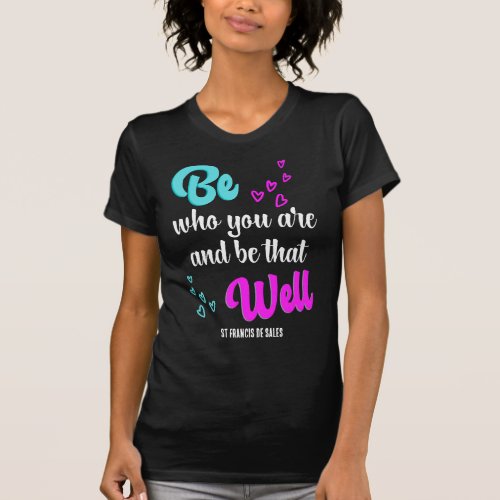 BE WHO YOU ARE St Francis de Sales Quote T_Shirt