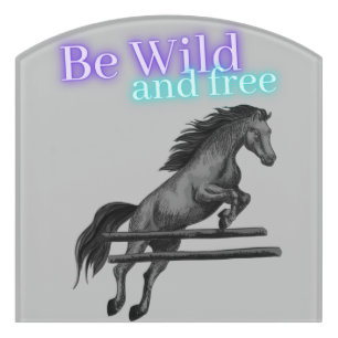 Be Wild and Free Horse Jumping Door Sign