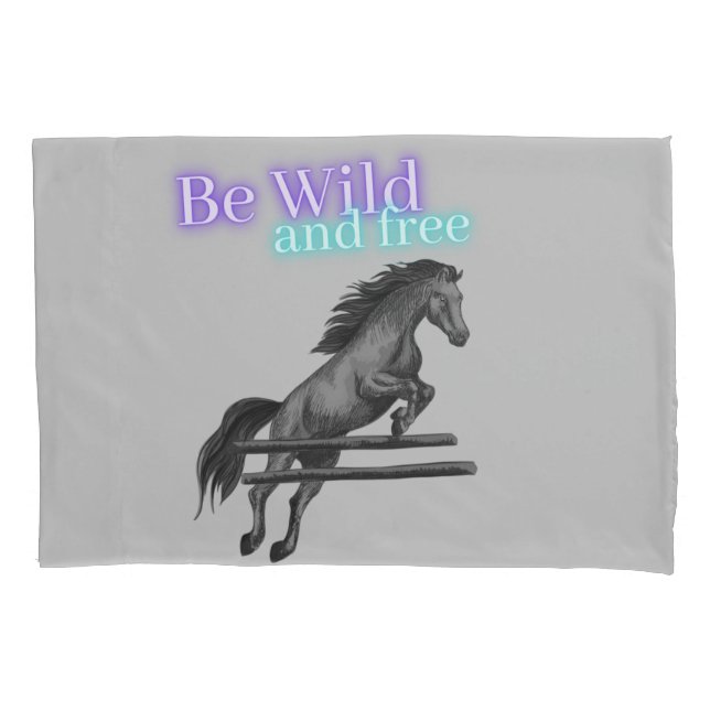 Be Wild and Free Horse Jumping Pillow Case (Front)