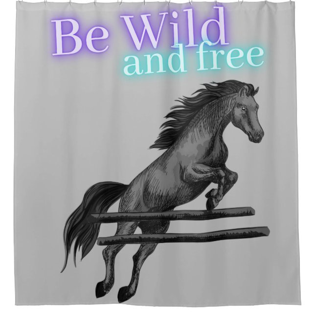 Be Wild and Free Horse Jumping Shower Curtain (Front)