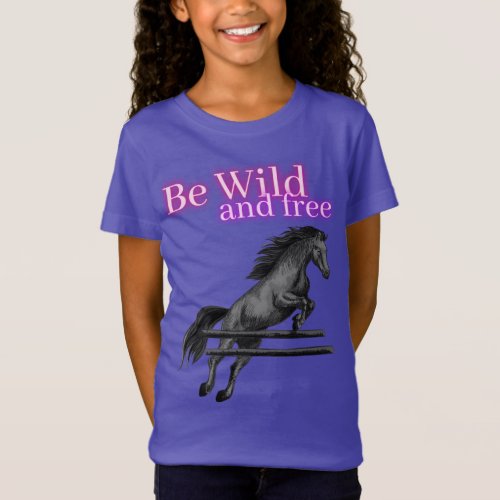 Be Wild and Free Horse Jumping T_Shirt