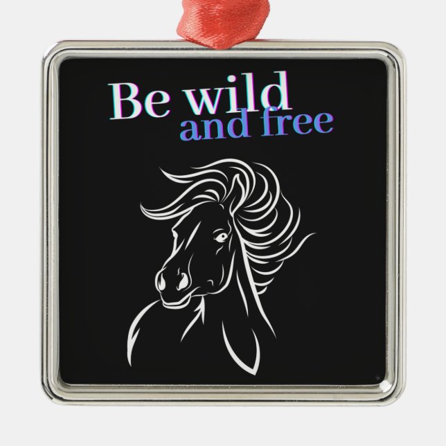 Be Wild and Free Horse Metal Ornament (Front)