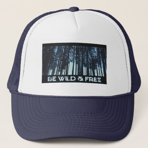 Be wild and free Inspirational Hiking Hats