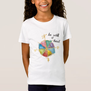 Be Wild At Heart Quote With Colorful Gilded Compas T-Shirt