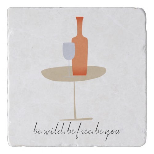 Be Wild Be Free Be You Quote Wine Glass Bottle Trivet