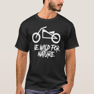 Be Wild For Nature Electric Motorcycle E Bike T-Shirt
