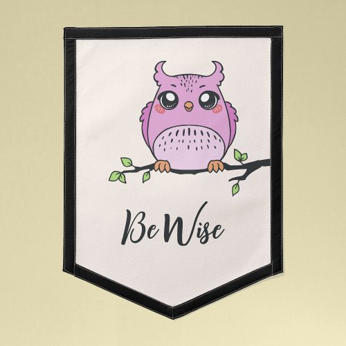 Be Wise Cute Owl Inspirational Nursery Banner Pennant