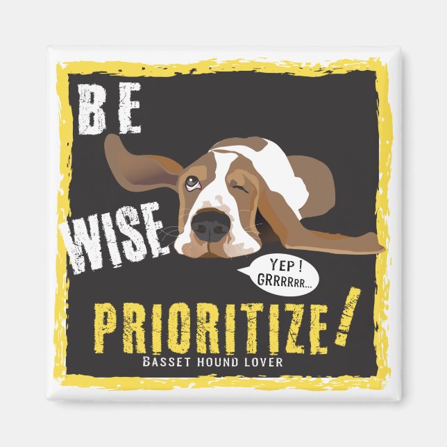 Be Wise, Prioritize!   Magnet (Front)