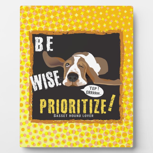Be Wise, Prioritize!  Plaque (Front)