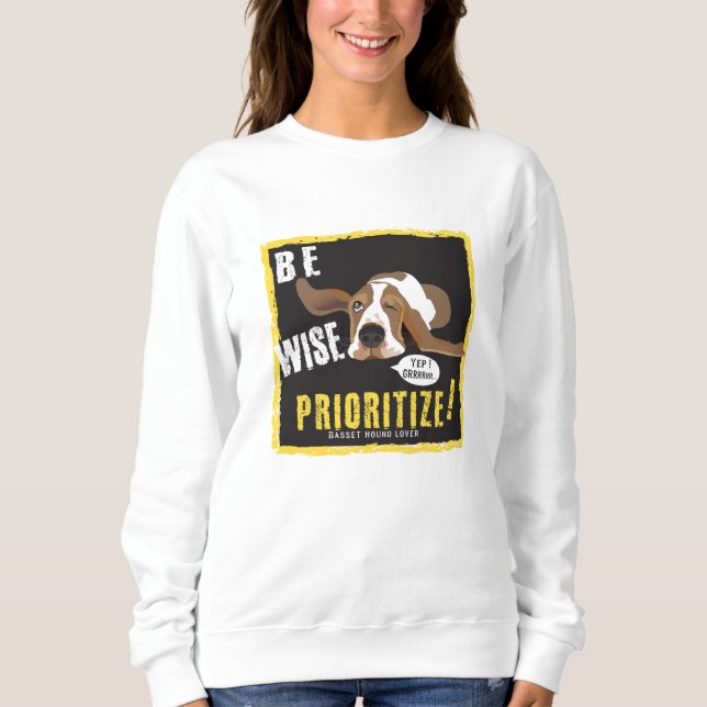 Be Wise, prioritize Sweatshirt (Front)