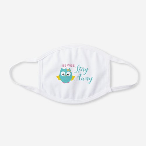 Be Wise Stay Away Cute Aqua Owl White Cotton Face Mask