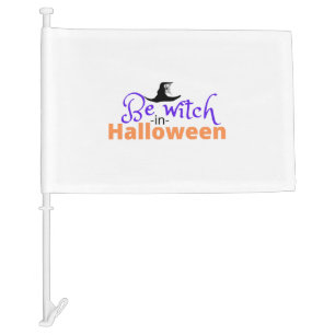 Be witch in Halloween shirt for Halloween Car Flag