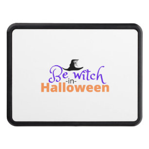 Be witch in Halloween shirt for Halloween Hitch Cover
