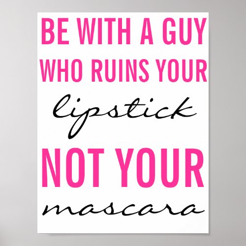 Be With A Guy Who Ruins Your Lipstick Poster