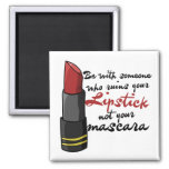 Be With Someone Who Ruins Your Lipstick Magnet at Zazzle