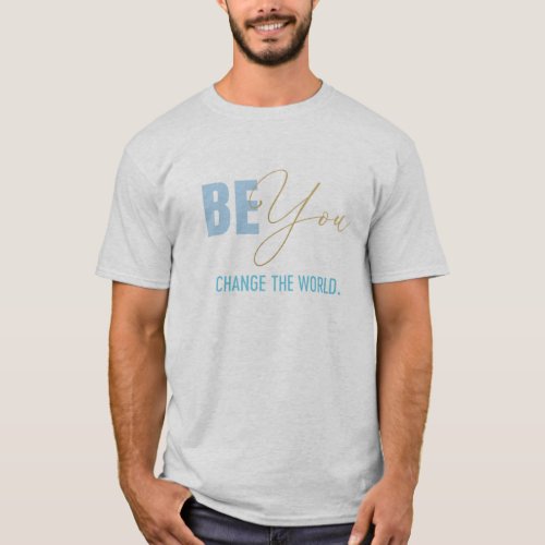 Be You 4 Men T_Shirt