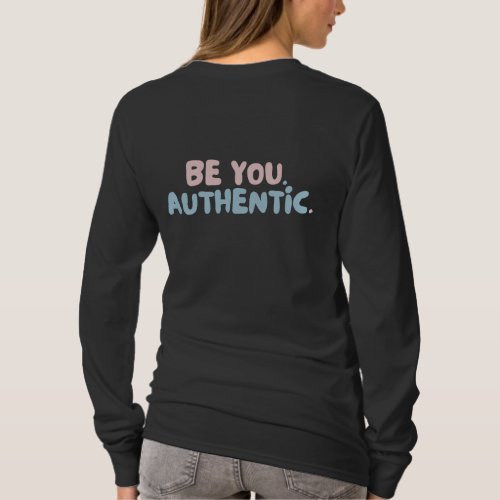 BE YOU AUTHENTIC Self Love Quote T_Shirt