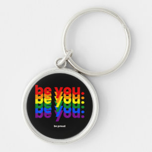 Be You Be Proud LGBTQ Pride Rainbow Lesbian Gay L Keychain