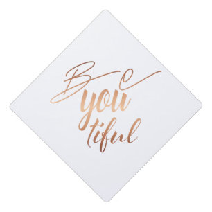 Be You Beautiful Copper Lettering Self Love Graduation Cap Topper