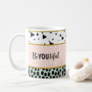 Be You beautiful Geometric Inspirational gift mom Coffee Mug