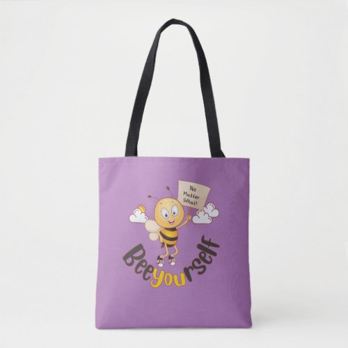 Be You _ BeeYourself no Matter What Tote Bag