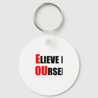 Be You. Believe In Yourself Keychain