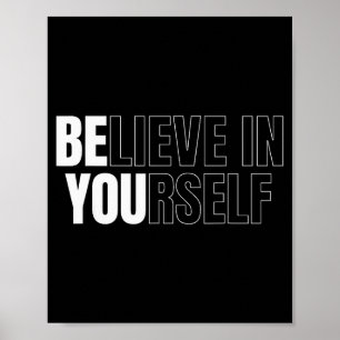 Be You Believe In Yourself Motivational Quote Insp Poster