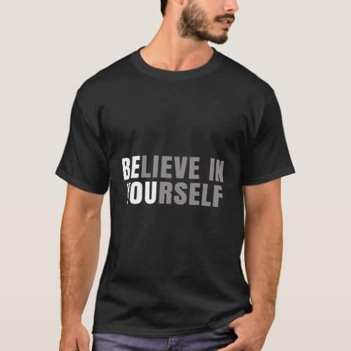 Be You Believe In Yourself Positive Message Quotes T_Shirt