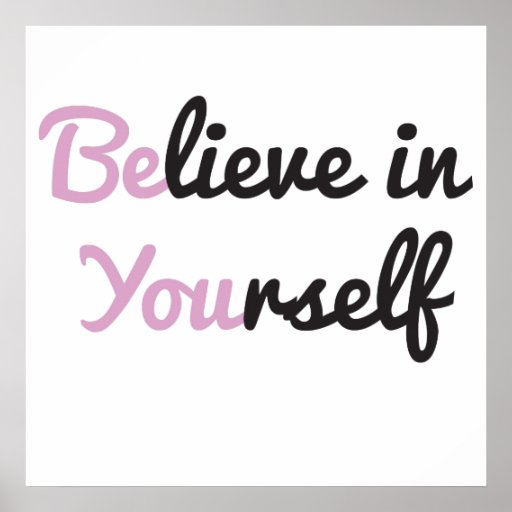 Be You, Believe in Yourself Poster | Zazzle