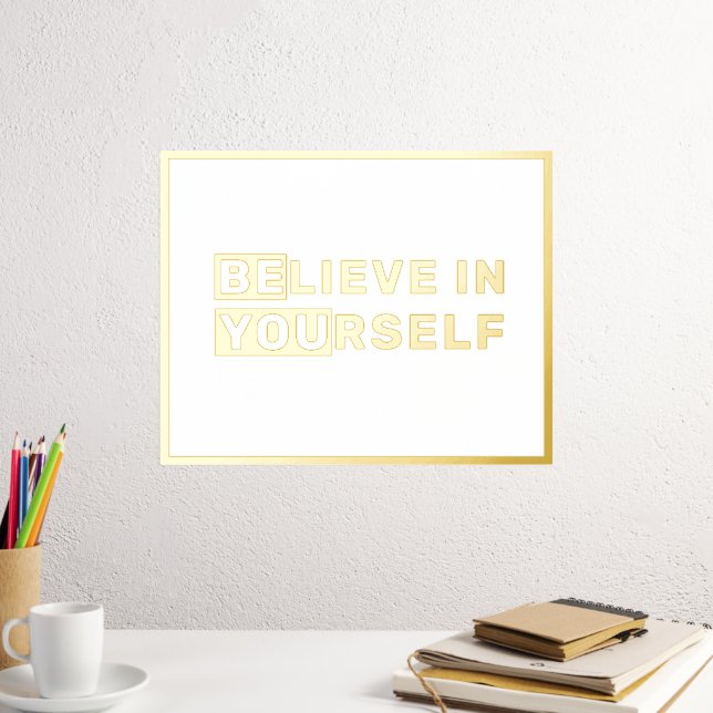 Be You Believe In Yourself Quote Gold Foil Prints (In Situ (Desk 2))