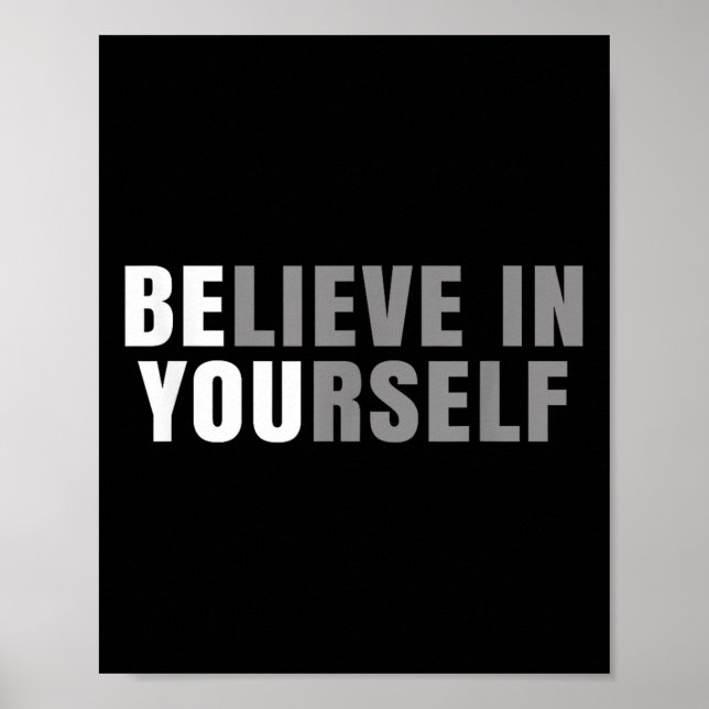 Be You Believe In Yourself Sitive Message Quotes S Poster (Front)