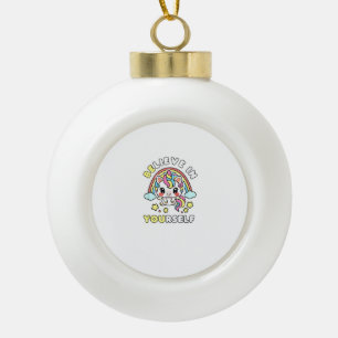 Be You Believe In Yourself Unicorn Positive Messag Ceramic Ball Christmas Ornament