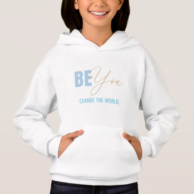 Be You Change the World Hoodie (Front)