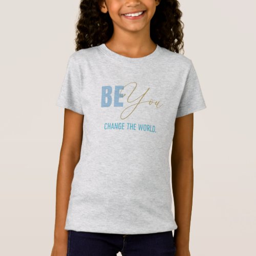 Be You Change the World T_Shirt