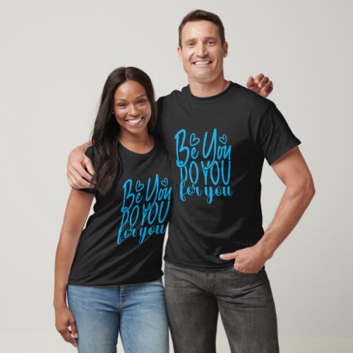 Be You Do You For You Typography T_Shirt