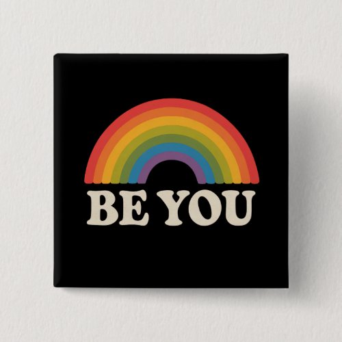 Be You Gay Lesbian Pride LGBTQ Ally Rainbow Retro Button Be You Gay Lesbian Pride LGBTQ Ally Rainbow Retro Button
