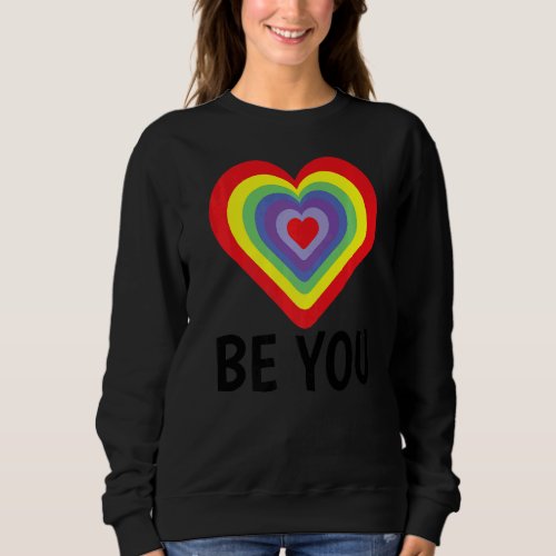 Be You Gay Pride Lgbtq Rainbow Transgender Bisexua Sweatshirt