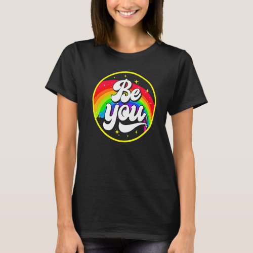 Be You  Gay Pride Rainbow Lgbt Gay Pride Month T_Shirt