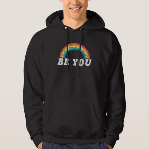 Be You Lgbt Inspirational Pride And Motivational A Hoodie