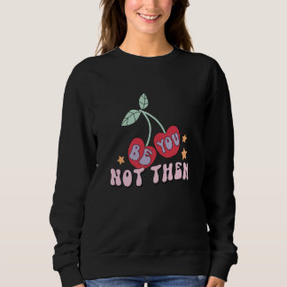 Be You Not Them Cherry Design Retro 80's Cherries Sweatshirt